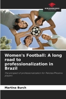 Women's Football: A long road to professionalization in Brazil 6208314186 Book Cover