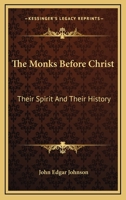 The Monks Before Christ 1425512763 Book Cover