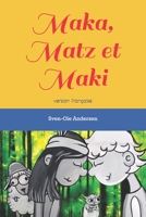 Maka, Matz et Maki: version française (French Edition) 1700126849 Book Cover