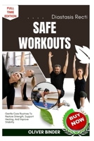 Diastasis Recti Safe Workouts: Gentle Core Routines To Restore Strength, Support Healing, And Improve Stability B0FNRCKJRF Book Cover