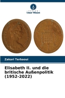Elisabeth II. und die britische Außenpolitik (1952-2022) (German Edition) 6209462758 Book Cover