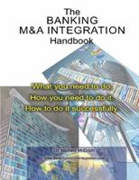 The Banking M&A Integration Handbook 0955985900 Book Cover