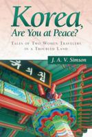 Korea, Are You at Peace?: Tales of Two Women Travelers in a Troubled Land 1458210383 Book Cover