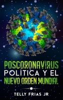 Poscoronavirus: Política y El Nuevo Orden Mundial B09FRR76PP Book Cover