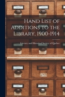 Hand List of Additions to the Library, 1900-1914 [microform] 101484343X Book Cover