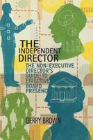 The Independent Director: The Non-Executive Director's Guide to Effective Board Presence 113748053X Book Cover