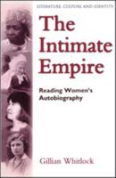 The Intimate Empire: Reading Women's Autobiography (Literature, Culture, and Identity) 0304706000 Book Cover