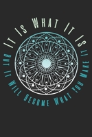 It Is What It Is But It Will Become What You Make It: College Ruled It Is What It Is But It Will Become What You Make It  / Journal Gift - Large ( 6 x 9 inches ) - 120 Pages || Softcover 1679581473 Book Cover