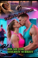 Faust in der Fotze: Bis sie vor Geilheit schreit (German Edition) B0FRSGBK9N Book Cover