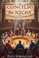 El Concilio de Nicea: Un momento crucial en la historia cristiana (Spanish Edition) B0FF9JB3PF Book Cover