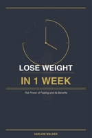 Lose Weight in 1 Week: The Power of Fasting and Its Benefits B0H1RDM3B4 Book Cover