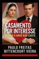 CASAMENTO POR INTERESSE: QUANDO O AMOR NÃO EXISTE (Portuguese Edition) B0FGD2SVRN Book Cover