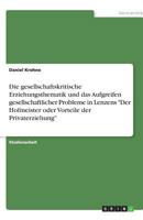 Die gesellschaftskritische Erziehungsthematik und das Aufgreifen gesellschaftlicher Probleme in Lenzens Der Hofmeister oder Vorteile der Privaterziehung 3638789918 Book Cover