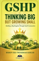 Gshp: Thinking Big but Growing Small B0H77FDP9J Book Cover