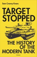 Target Stopped: The History of the Modern Tank 1472873718 Book Cover