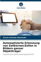 Automatisierte Erkennung von Zellkernen/Zellen in Bildern ganzer Objekttr?ger 6205351781 Book Cover