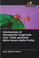 Valutazione di Oecophylla longinoda Latr. nella gestione della mosca della frutta 6206063534 Book Cover
