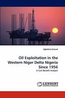 Oil Exploitation in the Western Niger Delta Nigeria Since 1956: A Cost Benefit Analysis 3844313699 Book Cover