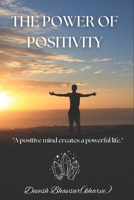 The Power Of Positivity: "A positive mind creates a powerful life." B0F6XX2MXZ Book Cover