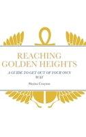 Reaching Golden Heights 1716519411 Book Cover