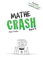 MATHE-CRASH - Mathematik vom Sch�ler f�r Sch�ler verst�ndlich erkl�rt!: Oberstufe Band 2 1500404527 Book Cover
