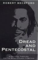 Dread and Pentecostal: A Political Theology for the Black Church in Britain 1610975138 Book Cover