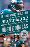 If These Walls Could Talk: Philadelphia Eagles 1637279809 Book Cover