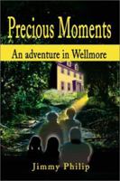 Precious Moments: An Adventure in Wellmore 0595195555 Book Cover