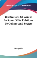 Illustrations of Genius: In Some of Its Relations to Culture and Society 1162804513 Book Cover