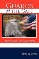 Guards at the Gate: How to Win the War at Home 1438986076 Book Cover