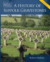 A History of Suffolk Gravestones 1845495950 Book Cover