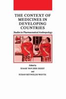 The Context of Medicines in Developing Countries, Studies in Pharmaceutical Anthropology (Culture, Illness and Healing) 155608059X Book Cover