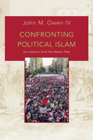 Confronting Political Islam: Six Lessons from the West's Past 0691173109 Book Cover