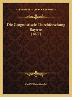 Die Geognostische Durchforschung Bayerns 3743494868 Book Cover