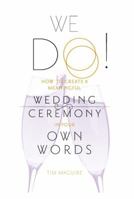 We Do!: How to Create a Meaningful Wedding Ceremony in Your Own Words null Book Cover