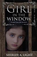 Girl in the Window: Escape from the Darkness 1973779668 Book Cover
