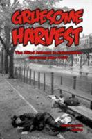 Gruesome Harvest : The Allied Attempt to Exterminate Germany After 1945 1643701223 Book Cover