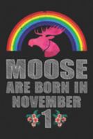 Moose Are Born In November 1: Women Moose Lover Gift - Moose Birthday Girl Journal Notebooks Diary Birthday Present For Girl 1696840325 Book Cover