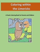 Coloring within the Limericks (A Poetic Coloring Book) 1545515247 Book Cover