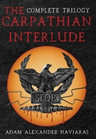 The Carpathian Interlude: The Complete Trilogy 1988309654 Book Cover