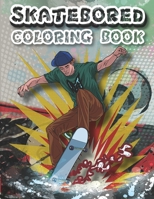 Skateboard Coloring Book: A Collection of Skateboarding Coloring Pages, Skateboard Coloring Book For Skateboard Lovers, Boys, Girls, Kids, Men, Teens..., B08NZV9PHQ Book Cover
