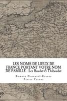 LES NOMS DE LIEUX DE FRANCE PORTANT VOTRE NOM DE FAMILLE : Les Baudat & Thibaudat 1719169861 Book Cover