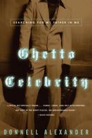 Ghetto Celebrity: Searching for My Father in Me 1400046025 Book Cover
