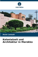 Kolonialzeit und Architektur in Marokko (German Edition) 6207126939 Book Cover