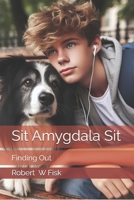 Sit Amygdala Sit: Finding Out B0D7SQ4T6H Book Cover