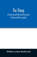 The sheep; A historical and Statistical Description of Sheep and their products. The Fattening of Sheep. Their diseases, with prescriptions for ... points. Government Inspection, etc. with ot 9354012620 Book Cover