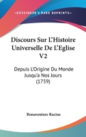 Discours Sur L'Histoire Universelle De L'Eglise V2: Depuis L'Origine Du Monde Jusqu'a Nos Jours (1759) 1166071642 Book Cover