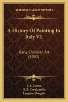 A History Of Painting In Italy V1: Early Christian Art 0548803374 Book Cover