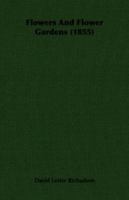 Flowers and Flower Gardens 1406712779 Book Cover