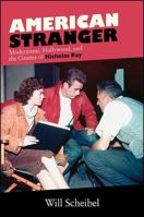 American Stranger: Modernisms, Hollywood, and the Cinema of Nicholas Ray 1438464126 Book Cover